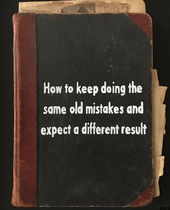 old book with text how to keep doing the same old mistakes and expect a different result